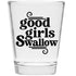 Good Girls Swallow Shot Glass - Funny Shot Glass - Makes a Funny Gift for Women and Hilarious Bachelorette Party Shot Glasses Funny Gift - Cute Sh...
