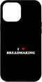 iPhone 15 Pro Max I Heart Bread Maker Baker - I Love Breadmaking Case...