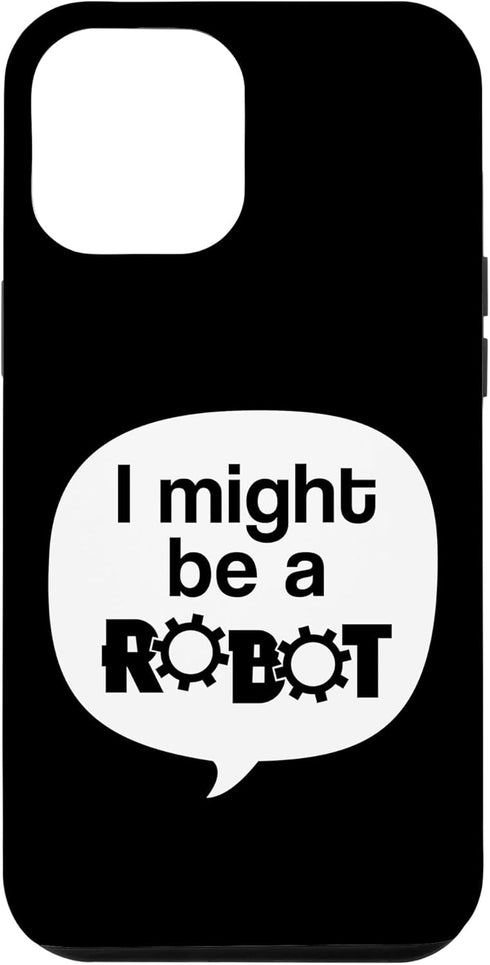 iPhone 14 Pro Max I Might Be A Robot Funny Robotics Club Geek STEM Nerd Hobby Case...