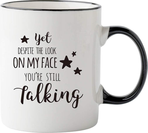 Mecai Coffee Mugs-Yet, despite the look on my face, you're still talking,11 OZ Coffee Mugs-Inspirational gifts and sarcasm,Unique gifts for mom da...