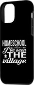 iPhone 12 mini Homeschool Humor, I've Seen The Village, Funny Parent Case...
