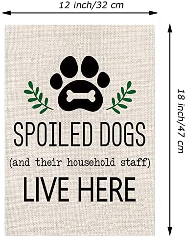 Dog Garden Flag Spoiled Dogs Vertical Burlap Double Sided There Household Staff Live Here Outdoor Decor Yard Lawn Home Decoration 12.5 x 18 Inch...