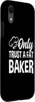 iPhone XR Only Trust A Fat Baker - Baker Chef Bread Baker Funny Baking Case...