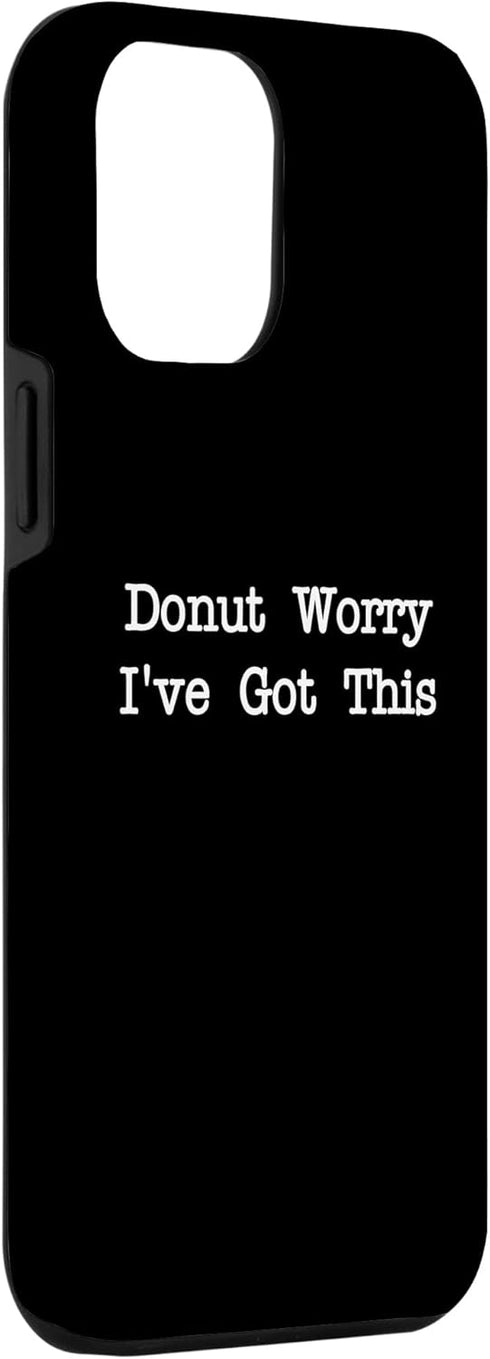 iPhone 14 Plus Donut Worry I've Got This Funny Doughnuts Donut Minimalist Case...