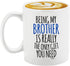 Veracco Being My Brother Is Really The Only Gifts You Need Ceramic Coffee Mug For Him Birthday (White, Ceramic)...