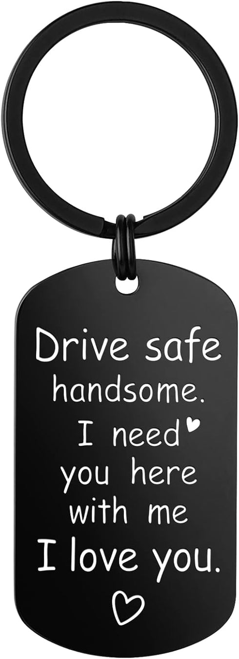 Drive Safe Keychain Gifts for Boyfriend,Drive Safe Handsome I Need You Here With Me I Iove You Keyring...