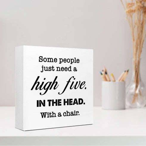 Some People Just Need A High Five in The Head with Chair Wood Box Sign Desk Decor,Funny Sarcastic Wood Block Plaque Box Sign Desk Decorations for ...