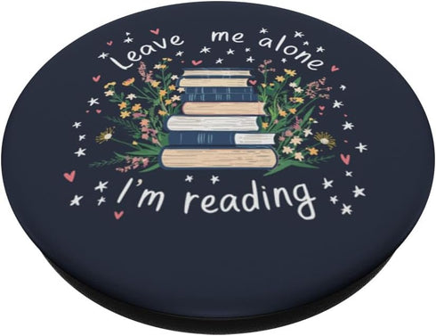 Leave Me Alone I'm Reading Flower Book Lover Bookish Blue PopSockets Standard PopGrip...