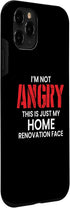 iPhone 11 Pro Im Not Angry This Is Just My Home Renovation Face Case...