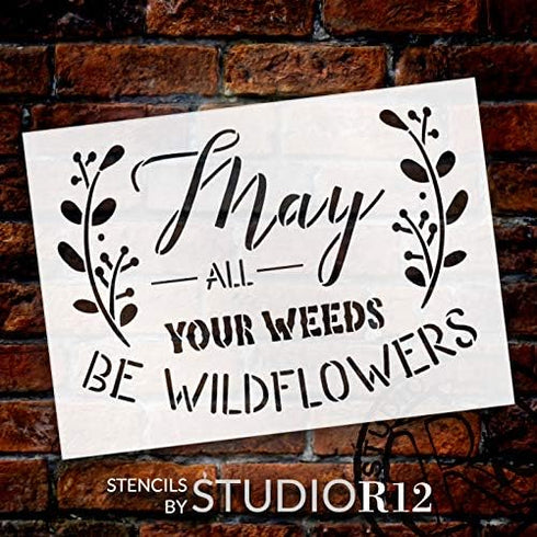 May All Your Weeds be Wildflowers Stencil by StudioR12 | DIY Garden Inspire Home Decor | Craft & Paint Wood Sign Reusable Mylar Template | SELECT ...