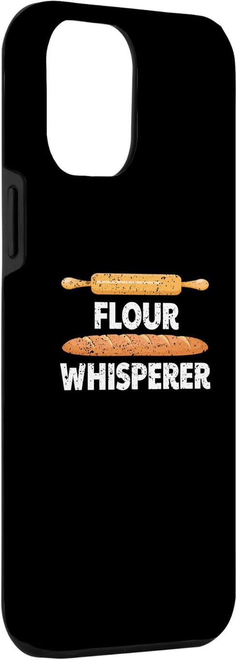 iPhone 13 Pro Max Flour Whisperer - Baking Expert Bread Maker Pastry Chef Case...