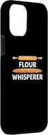 iPhone 13 Pro Max Flour Whisperer - Baking Expert Bread Maker Pastry Chef Case...