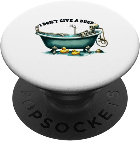 I Don't Give a Duck Skeleton Relaxing in Bathtub Dark Weird PopSockets Standard PopGrip...