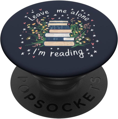 Leave Me Alone I'm Reading Flower Book Lover Bookish Blue PopSockets Standard PopGrip...