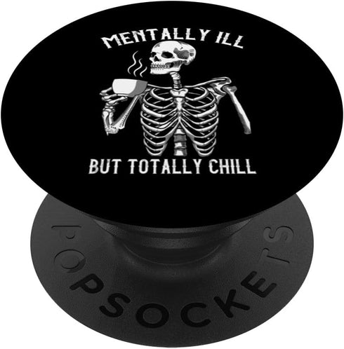 Skeleton Mentally ILL But Totally Chill Halloween Design PopSockets Standard PopGrip...