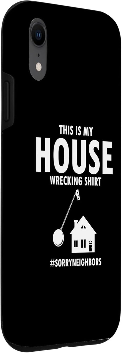 iPhone XR This is my Wrecking Outfit for Home Wrecker and Fixer Upper Case...