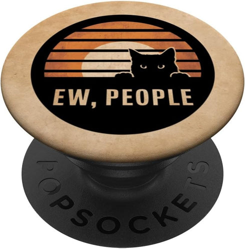 Ew People Cats Meow Kitty Lovers Hate People Introverts PopSockets Standard PopGrip...