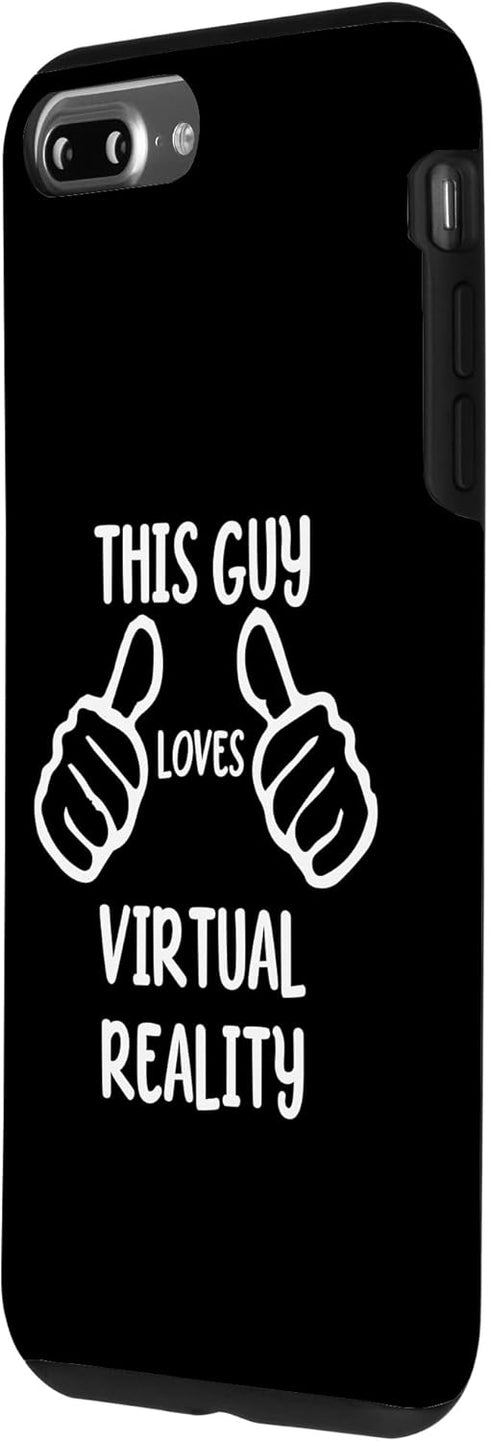 iPhone 7 Plus/8 Plus Funny VR Lover This Guy Loves Virtual Reality Case...