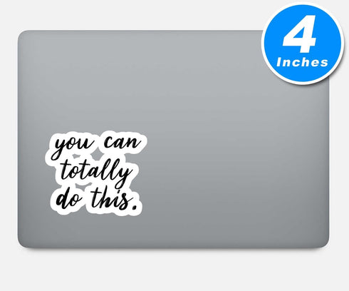 You Can Totally Do This Sticker Inspirational Quotes Stickers - 3 Pack - Set of 2.5, 3 and 4 Inch Vinyl Laptop Stickers - for Laptop, Phone, Water...