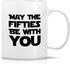Retreez Funny Mug - May The Fifties Be With You 11 Oz Ceramic Tea Coffee Mugs - Funny, Sarcasm, Inspirational 50th Birthday Gag gifts for father h...