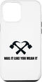 iPhone 13 Pro Max Home Improvement Home renovation - Nail It Like You Mean It Case...