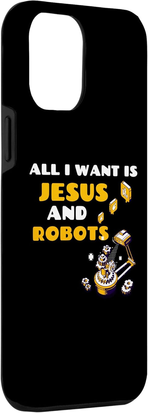 iPhone 14 Pro Max Christian Robotic Funny Saying All I Want Is Jesus And Robot Case...