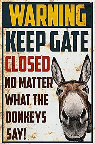 Warning Keep Gate Closed No Matter What The Donkeys Say House Funny Garden Yard Floral Home Decor New House Metal Tin Sign Poster Wall Plaque 8x12...