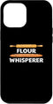 iPhone 13 Pro Max Flour Whisperer - Baking Expert Bread Maker Pastry Chef Case...