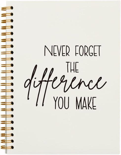 Never Forget The Difference You Make Notebook,Inspiratioanl Notebook Journal for Work Office School Student Teacher Coworker,Positive Hardcover Sp...