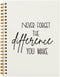 Never Forget The Difference You Make Notebook,Inspiratioanl Notebook Journal for Work Office School Student Teacher Coworker,Positive Hardcover Sp...