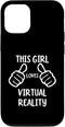 iPhone 12/12 Pro Funny VR Lover This Girl Loves Virtual Reality Case...