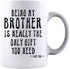 Kropsis Being My Brother Is Really The Only Gift You Need -Love You- Ceramic Coffee Mug White...