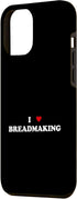 iPhone 15 Pro Max I Heart Bread Maker Baker - I Love Breadmaking Case...