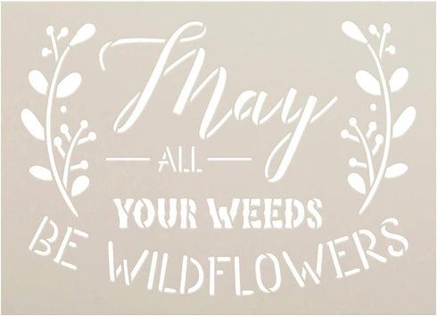 May All Your Weeds be Wildflowers Stencil by StudioR12 | DIY Garden Inspire Home Decor | Craft & Paint Wood Sign Reusable Mylar Template | SELECT ...