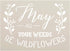 May All Your Weeds be Wildflowers Stencil by StudioR12 | DIY Garden Inspire Home Decor | Craft & Paint Wood Sign Reusable Mylar Template | SELECT ...