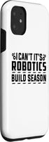 iPhone 11 I Can't It's Robotics Build Season Robotics Engineer Case...