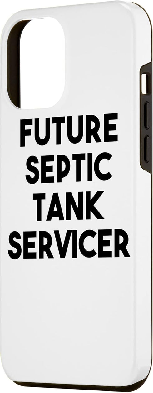 iPhone 12 Pro Max Septic Tank Servicer Funny - Future Septic Tank Servicer Case...