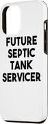 iPhone 12 Pro Max Septic Tank Servicer Funny - Future Septic Tank Servicer Case...