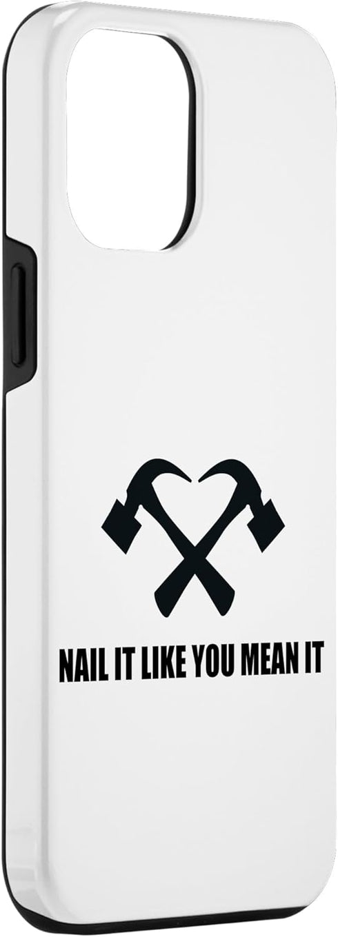 iPhone 13 Pro Max Home Improvement Home renovation - Nail It Like You Mean It Case...