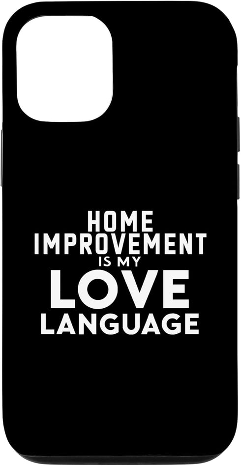 iPhone 14 Pro Funny Home Improvement Is My Love Language Case...