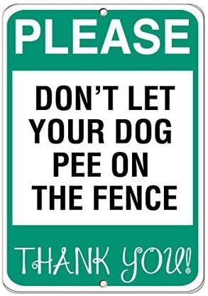 New Metal Sign Aluminum Sign Please Don't Let Your Dog Pee On The Fence Thank You! for Outdoor & Indoor 12" x 8"...