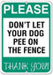 New Metal Sign Aluminum Sign Please Don't Let Your Dog Pee On The Fence Thank You! for Outdoor & Indoor 12" x 8"...