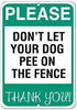 New Metal Sign Aluminum Sign Please Don't Let Your Dog Pee On The Fence Thank You! for Outdoor & Indoor 12" x 8"...