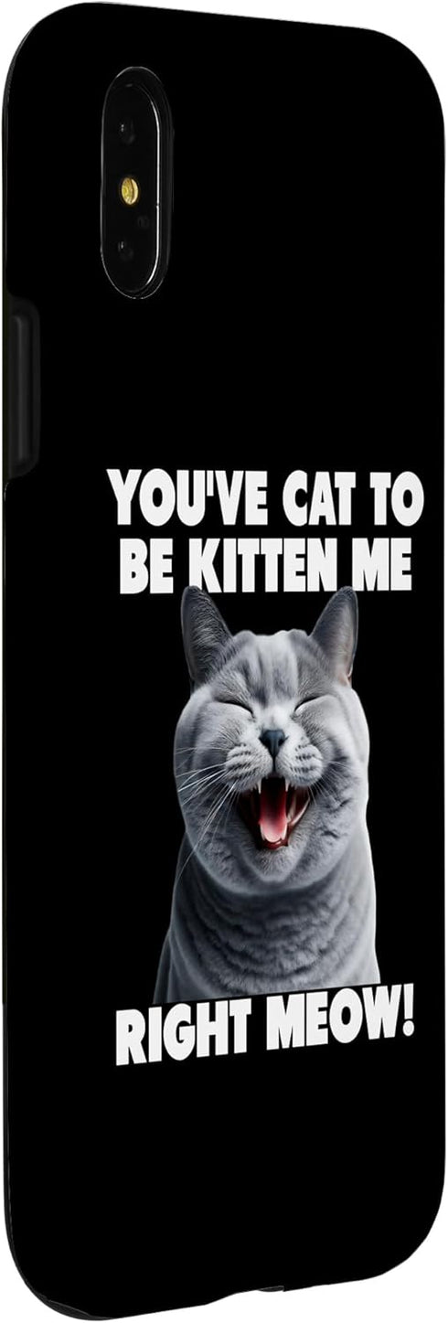 iPhone X/XS You've Cat to Be Kitten Me Right Meow Funny Lines Case...