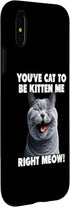 iPhone X/XS You've Cat to Be Kitten Me Right Meow Funny Lines Case...