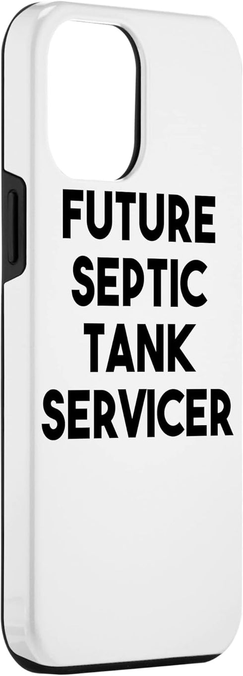 iPhone 12 Pro Max Septic Tank Servicer Funny - Future Septic Tank Servicer Case...