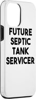 iPhone 12 Pro Max Septic Tank Servicer Funny - Future Septic Tank Servicer Case...