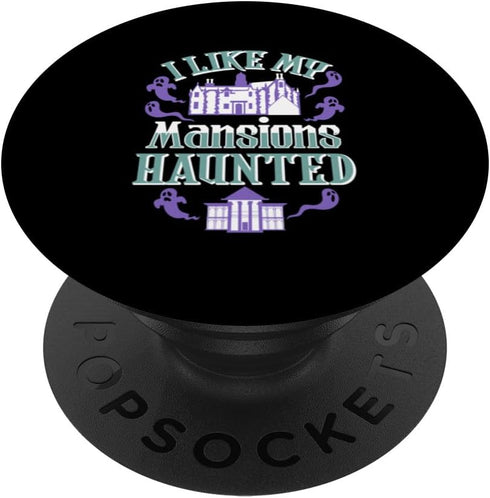 I Like My Mansions Haunted the Best Gift for Halloween PopSockets Standard PopGrip...