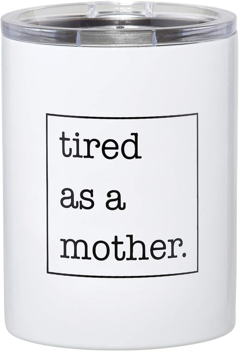 Santa Barbara Design Studio SIPS Drinkware Stainless Steel Travel Tumbler, 12-Ounces, Tired as a Mother...