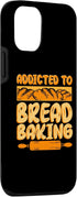 iPhone 13 Funny Addicted To Bread Baking Quote Bread Making Saying Case...